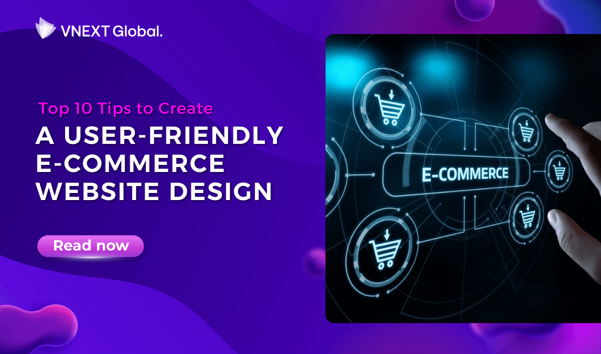 vnext global top 10 tips to create a user friendly e commerce website design
