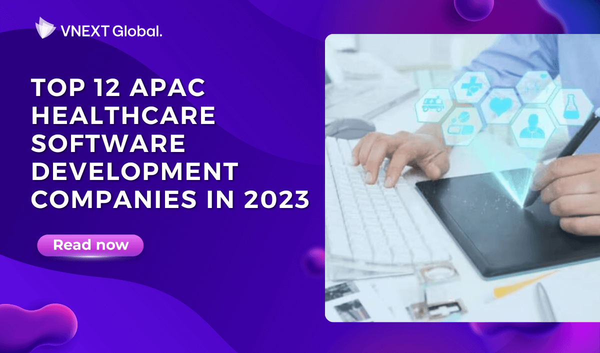 vnext global top 12 apac healthcare software development companies in 2023