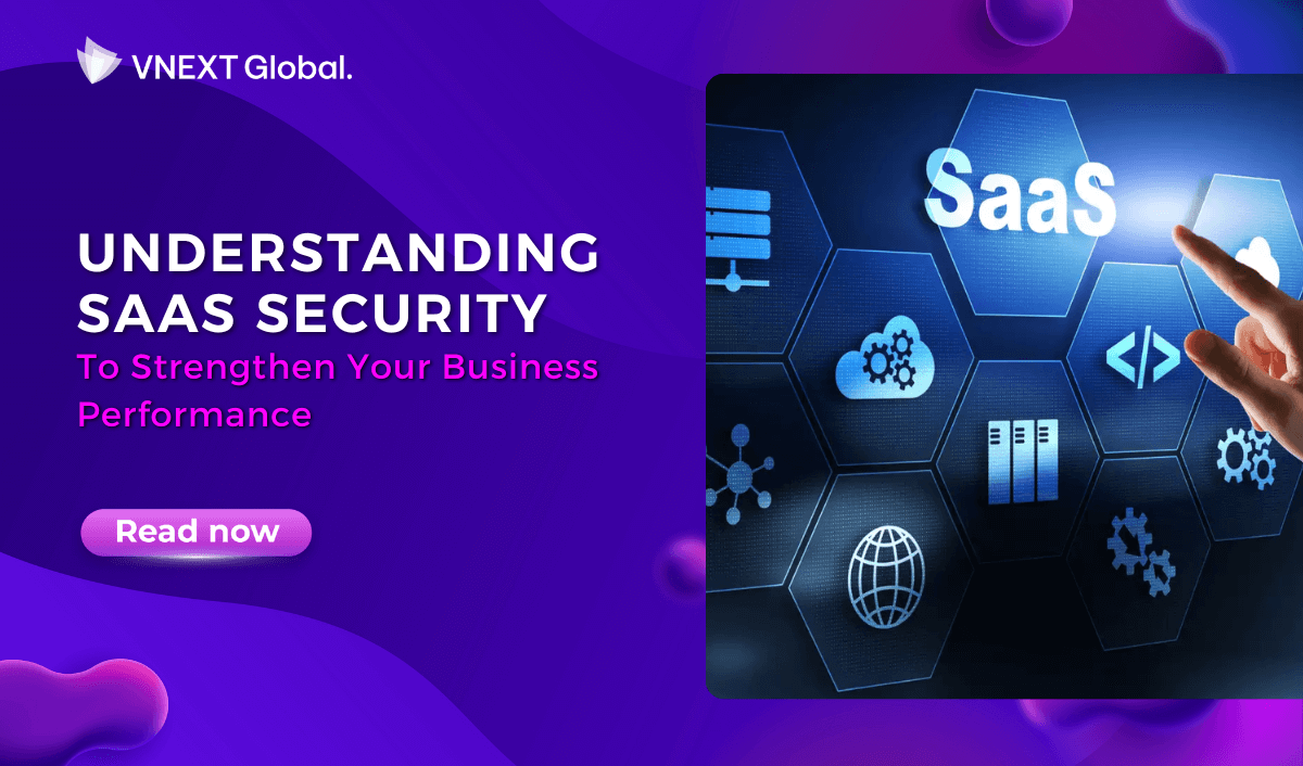vnext global understanding saas security to strengthen your business performance