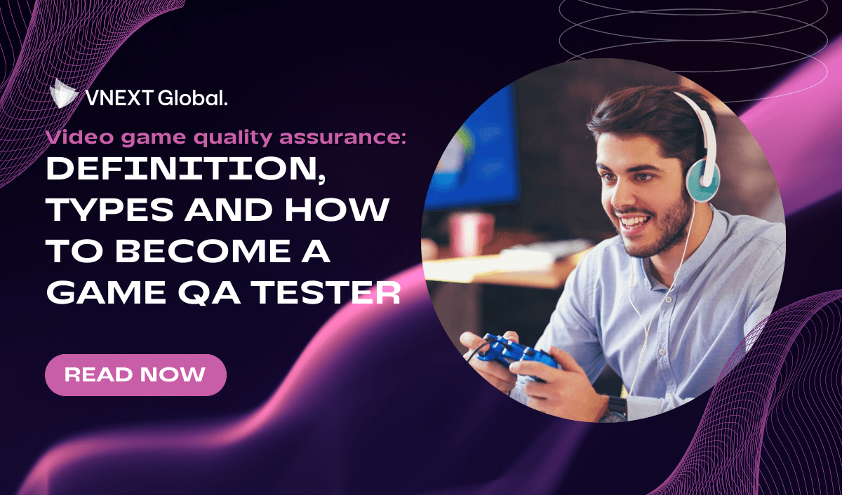 vnext global video game quality assurance definition types and how to become a game qa tester(2)