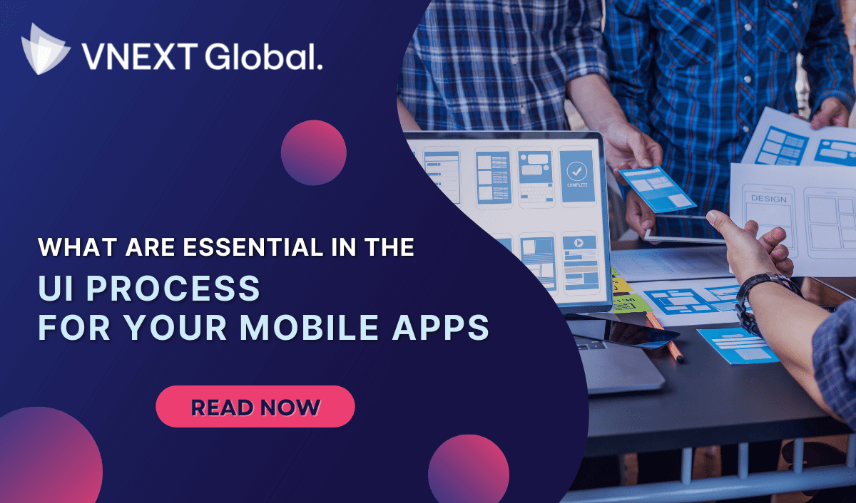 vnext global what are essential in the ui process for your mobile apps