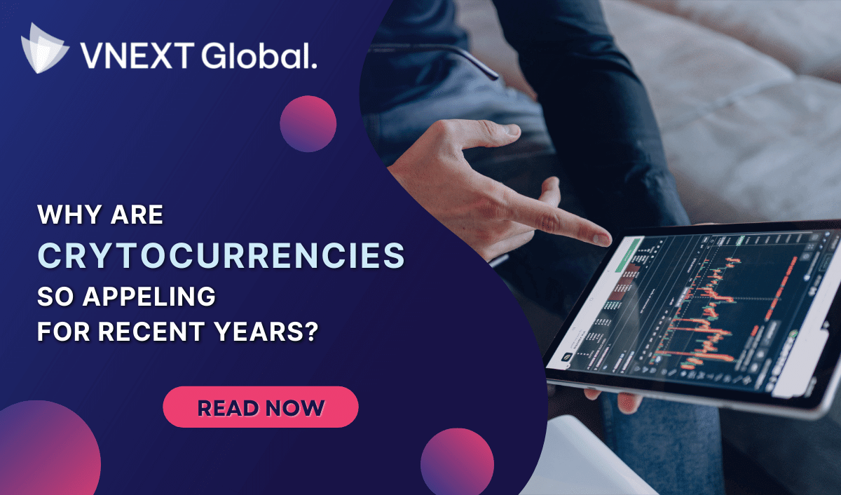 vnext global why are cryptocurrencies appelling recent years