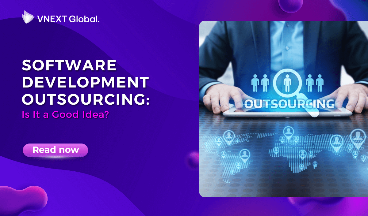 vnext global software development outsourcing is it a good idea